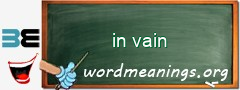 WordMeaning blackboard for in vain